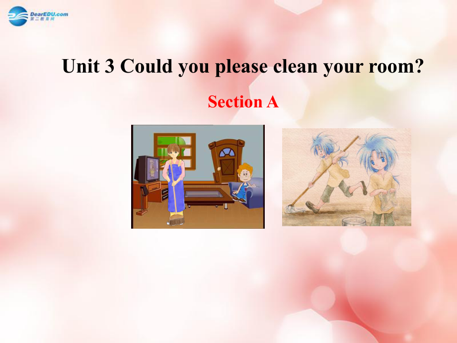 Unit3CouldyoupleasecleanyourroomSectionA教学课件（新版）人教新目标版.ppt_第1页