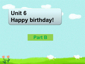 Unit6Happybirthday!PartB课件1.ppt