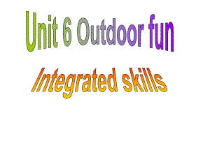 7B+Unit6+Outdoor+fun+Integrated+Skills（共31张PPT）1.ppt