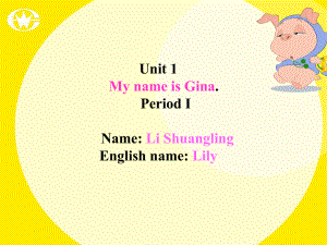 改Unit_1_My_name_is_Gina1_课件.ppt