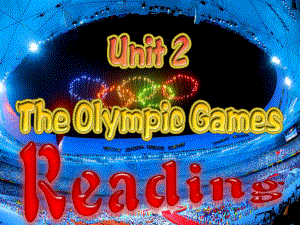 Unit2_The_Olympic_Games_Reading课件_人教版必修2.ppt