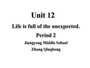 Unit12Lifeisfulloftheunexpected（第2课时）课件 (2).ppt