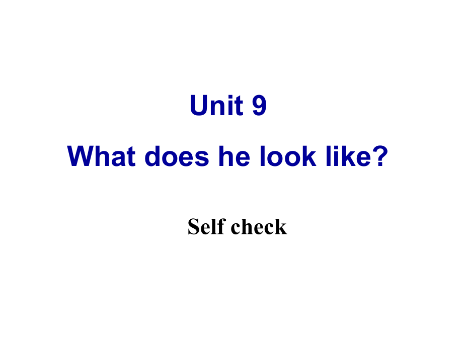 《Unit9_What_does_he_look_like_Self_check》课件_（共38张PPT）.ppt_第1页