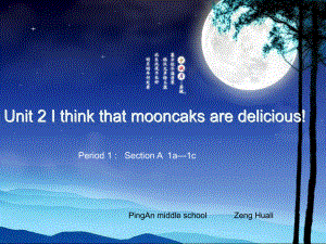 Unit2Ithinkthatmooncakesaredelicious!SectionA1a-1c.ppt