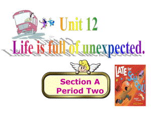 Unit_12_Life_is_full_of_the_unexpected(Section_A)第二课时.pptx