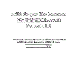 unit6 do you like bananas 公开课课件Microsoft PowerPoint.ppt