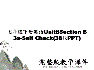 七年级下册英语Unit8Section B 3a-Self Check(38张PPT).ppt