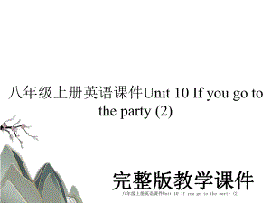八年级上册英语课件Unit 10 If you go to the party (2).ppt