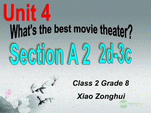 八年级上+Unit+4+Whats+the+best+movie+theater_+Section+A（2d-3a（共16张PPT）.ppt
