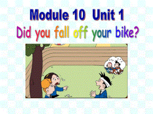 Module10Unit1Didyoufalloffyourbike课件.pptx