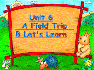 PEP小学英语五年级下册Unit6-a-field-trip-B-Let's-learn-课件.ppt