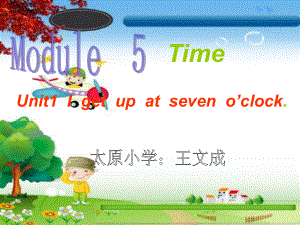 新课标小学三年级英语课件Module_5_Time_Unit1_I_get_up_at_seven_oclock.ppt