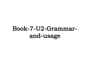 Book-7-U2-Grammar-and-usage.ppt