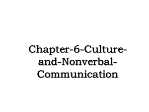 Chapter-6-Culture-and-Nonverbal-Communication.ppt