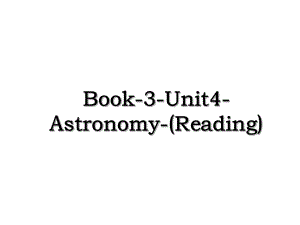 Book-3-Unit4-Astronomy-(Reading).ppt