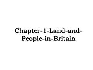 Chapter-1-Land-and-People-in-Britain.ppt
