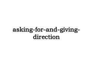 asking-for-and-giving-direction.ppt