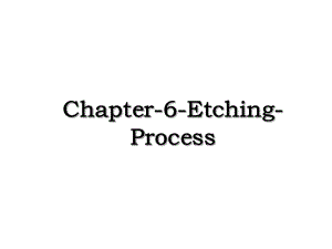 Chapter-6-Etching-Process.ppt