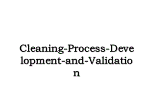 Cleaning-Process-Development-and-Validation.ppt