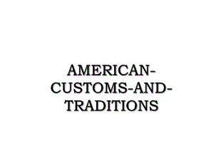 AMERICAN-CUSTOMS-AND-TRADITIONS.ppt