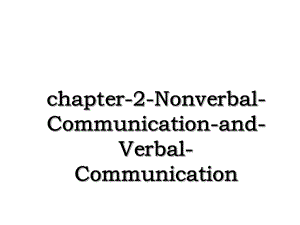 chapter-2-Nonverbal-Communication-and-Verbal-Communication.ppt