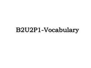 B2U2P1-Vocabulary.ppt