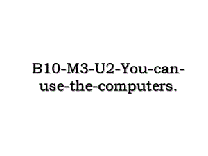 B10-M3-U2-You-can-use-the-computers.ppt