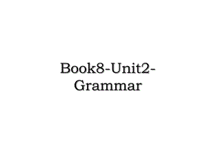 Book8-Unit2-Grammar.ppt