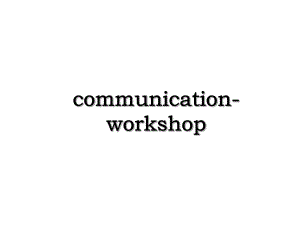 communication-workshop.ppt