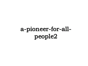 a-pioneer-for-all-people2.ppt
