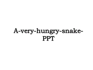 A-very-hungry-snake-PPT.ppt