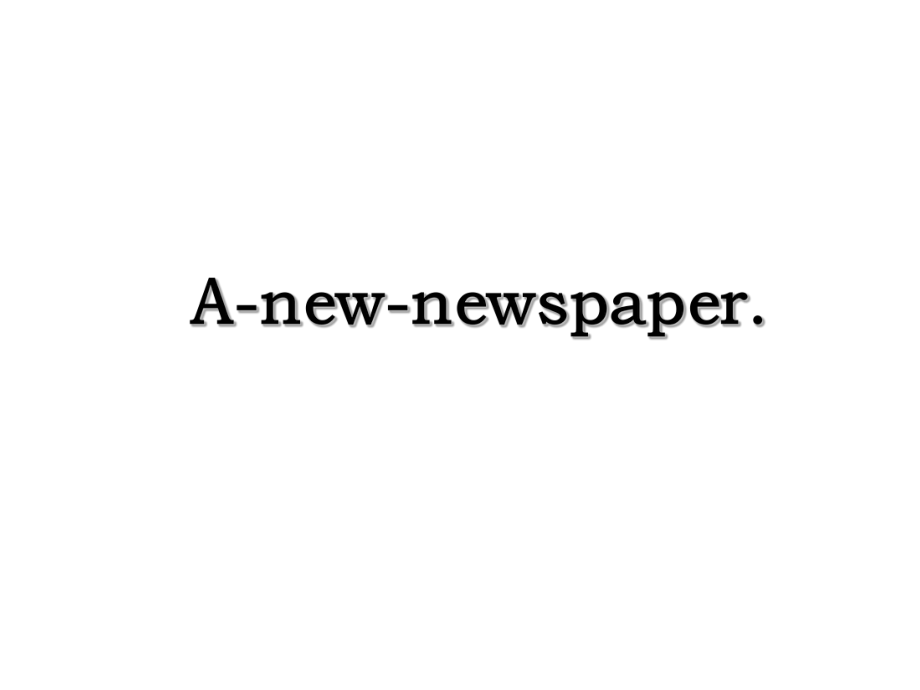 A-new-newspaper..ppt_第1页