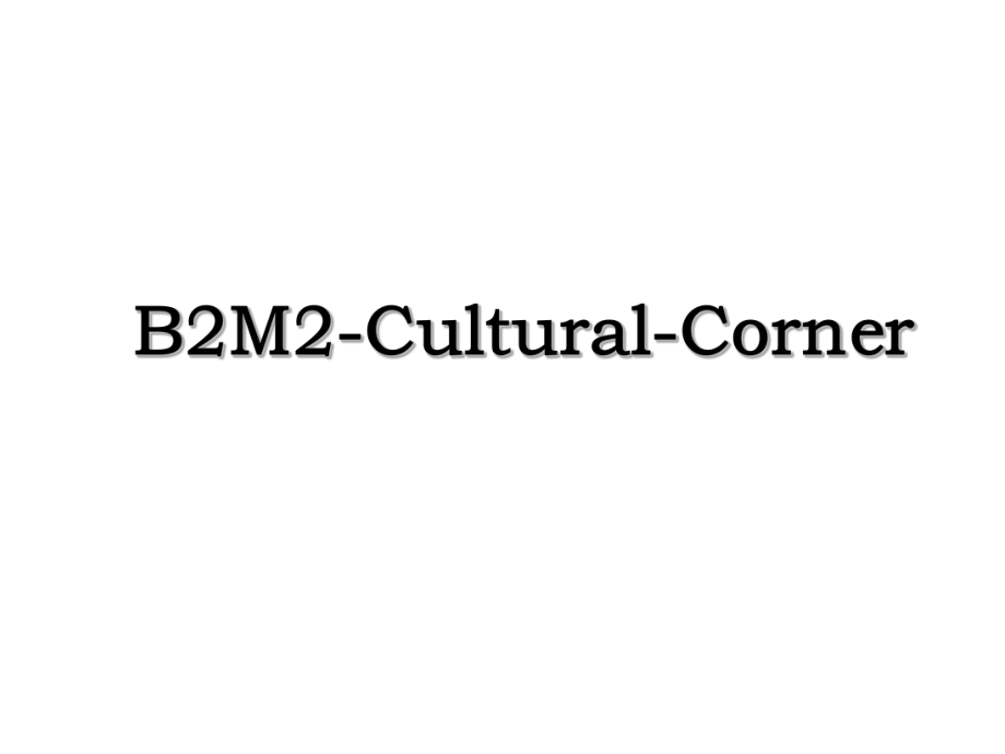 B2M2-Cultural-Corner.ppt_第1页