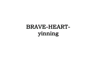 BRAVE-HEART-yinning.ppt