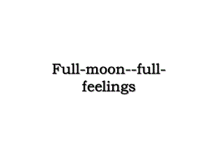 Full-moon-full-feelings.ppt