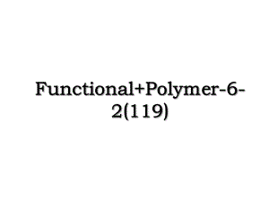 Functional+Polymer-6-2(119).ppt