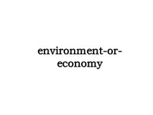 environment-or-economy.ppt