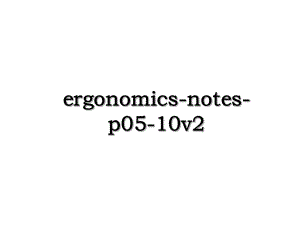 ergonomics-notes-p05-10v2.ppt