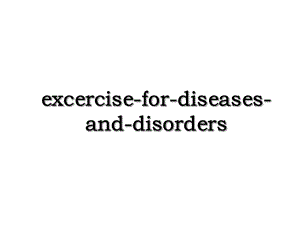 excercise-for-diseases-and-disorders.ppt