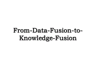 From-Data-Fusion-to-Knowledge-Fusion.ppt