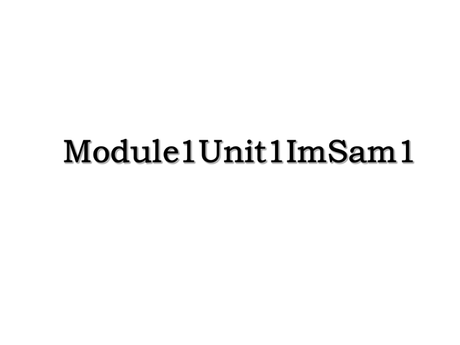 Module1Unit1ImSam1.ppt_第1页