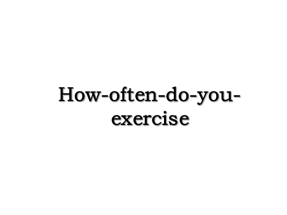 How-often-do-you-exercise.ppt_第1页