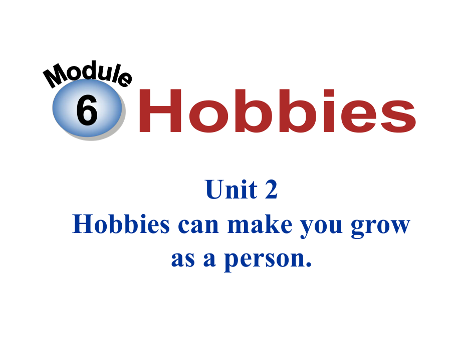 Module-6-Unit-2-Hobbies-can-make-you-grow-as-a-person..ppt_第2页