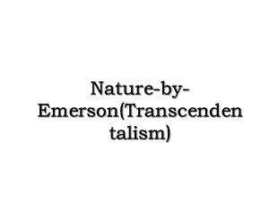Nature-by-Emerson(Transcendentalism).ppt