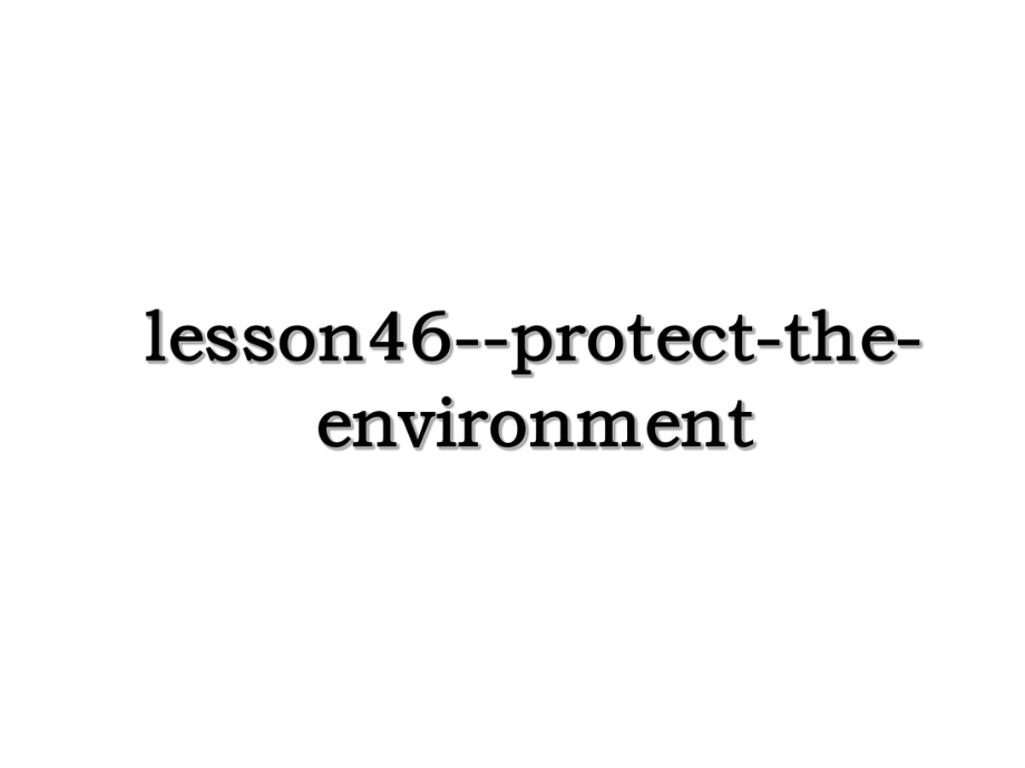 lesson46--protect-the-environment.ppt_第1页