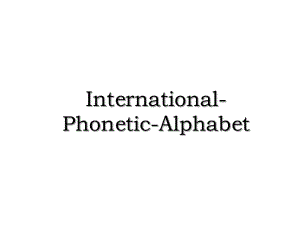 International-Phonetic-Alphabet.ppt