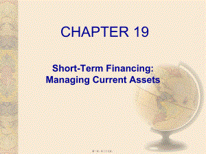 最新multinational financial management（跨国公司财务）ch19 short-term financing managing current assets(共39张ppt