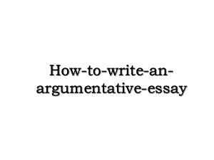 How-to-write-an-argumentative-essay.ppt