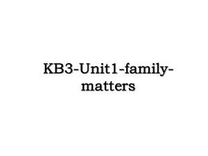 KB3-Unit1-family-matters.ppt