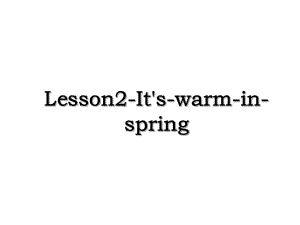 Lesson2-It's-warm-in-spring.ppt